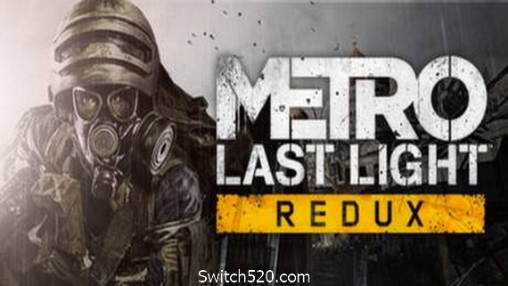 地铁：最后的曙光重置版/Metro: Last Light Redux- Switch520.com-Switch520