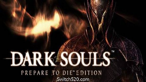 黑暗之魂1受死版/Dark Souls: Prepare to Die Edition- Switch520.com-Switch520