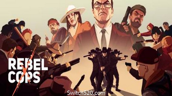 义军/Rebel Cops（v4293220）- Switch520.com-Switch520