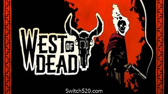 死亡西部/West of Dead（v1.11.1.5）- Switch520.com-Switch520