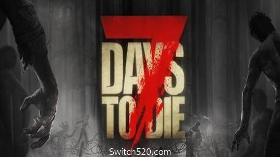 七日杀/7 Days to Die（局域网联机）- Switch520.com-Switch520