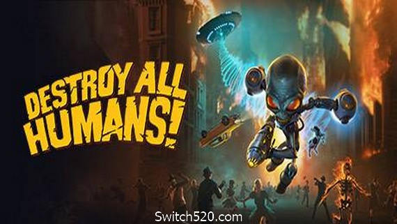 毁灭全人类：重制版/Destroy All Humans（v20210304）- Switch520.com-Switch520