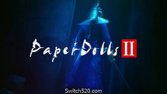 纸人2+1/Paper Dolls：Original（更新V1.10逃出生天+殷家连战）- Switch520.com-Switch520